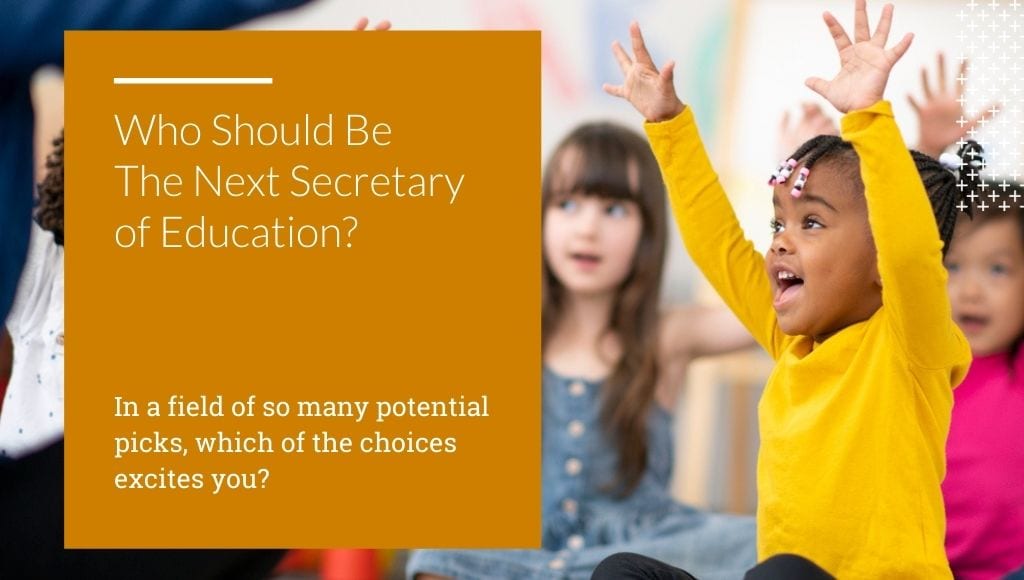 Who should be the next Secretary of Education?