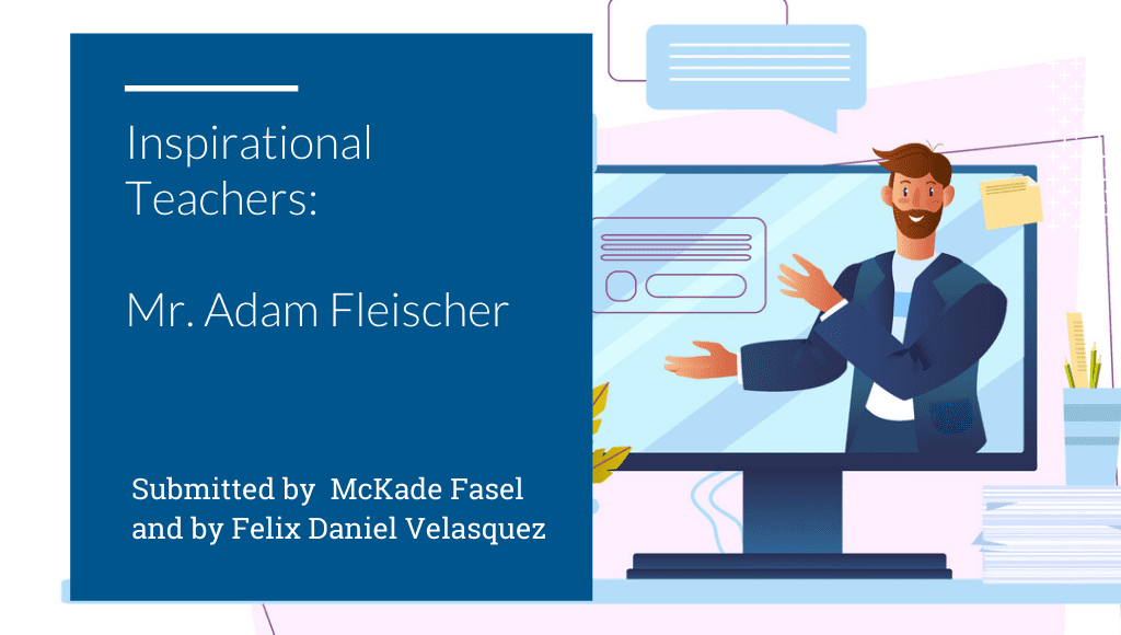Inspirational Teachers - Mr. Adam Fleischer