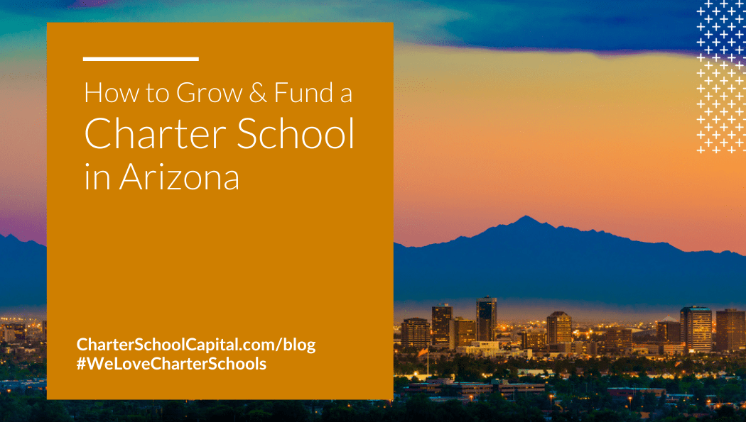 How to Grow and Fund a Charter School in Arizona - Grow Schools