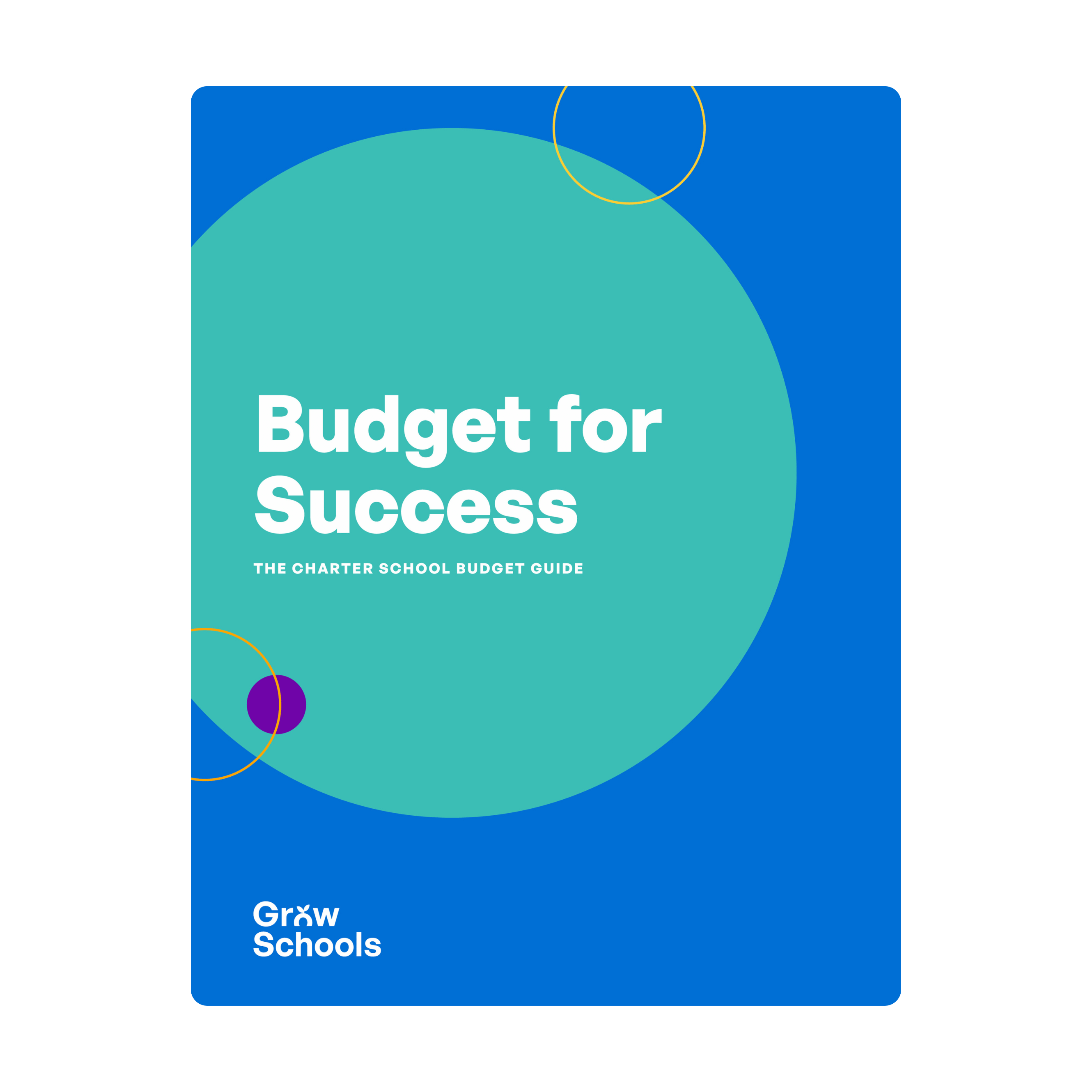 This is an image of the full cover of Grow Schools The Charter School Budget Guide. It has a blue background with a teal circle and white font.